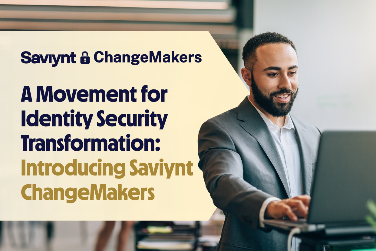 A Movement for Identity Security Transformation: Introducing Saviynt ChangeMakers
