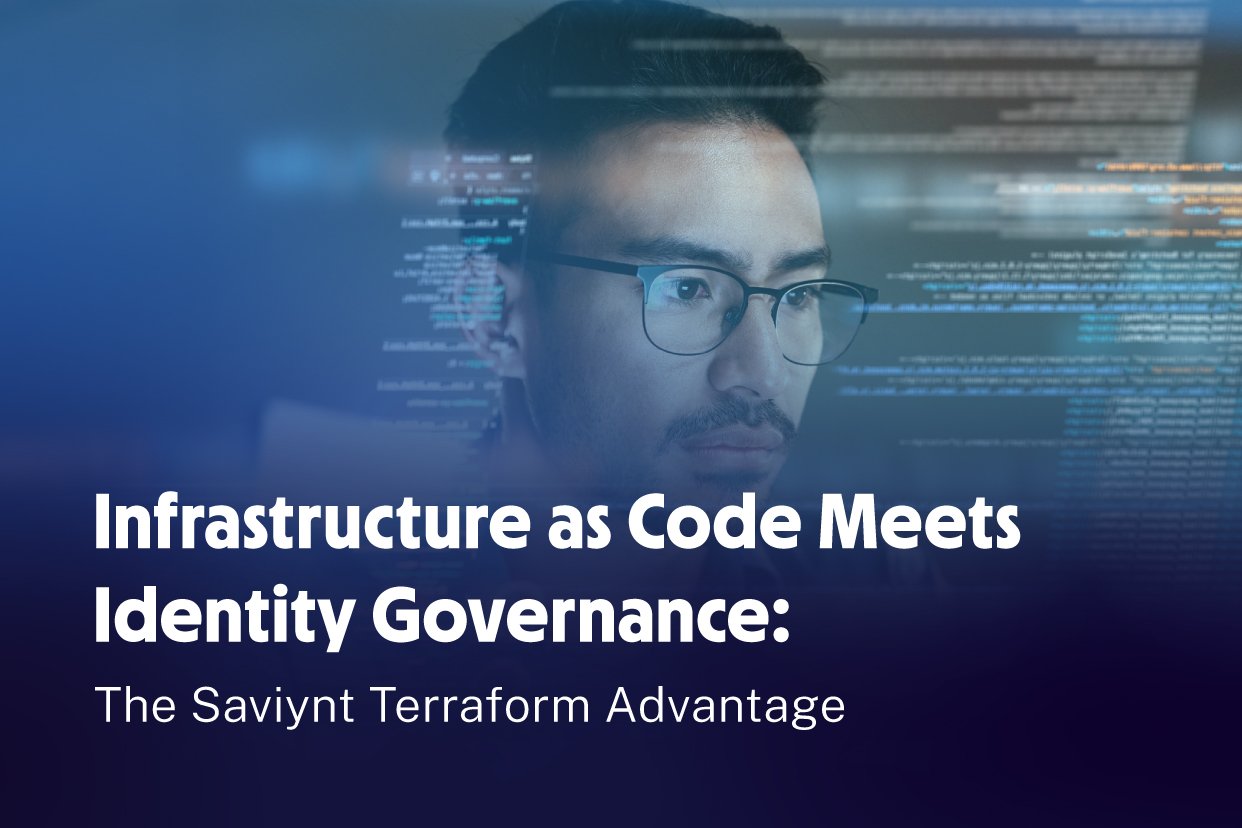 Infrastructure as Code Meets Identity Governance: The Saviynt Terraform Advantage