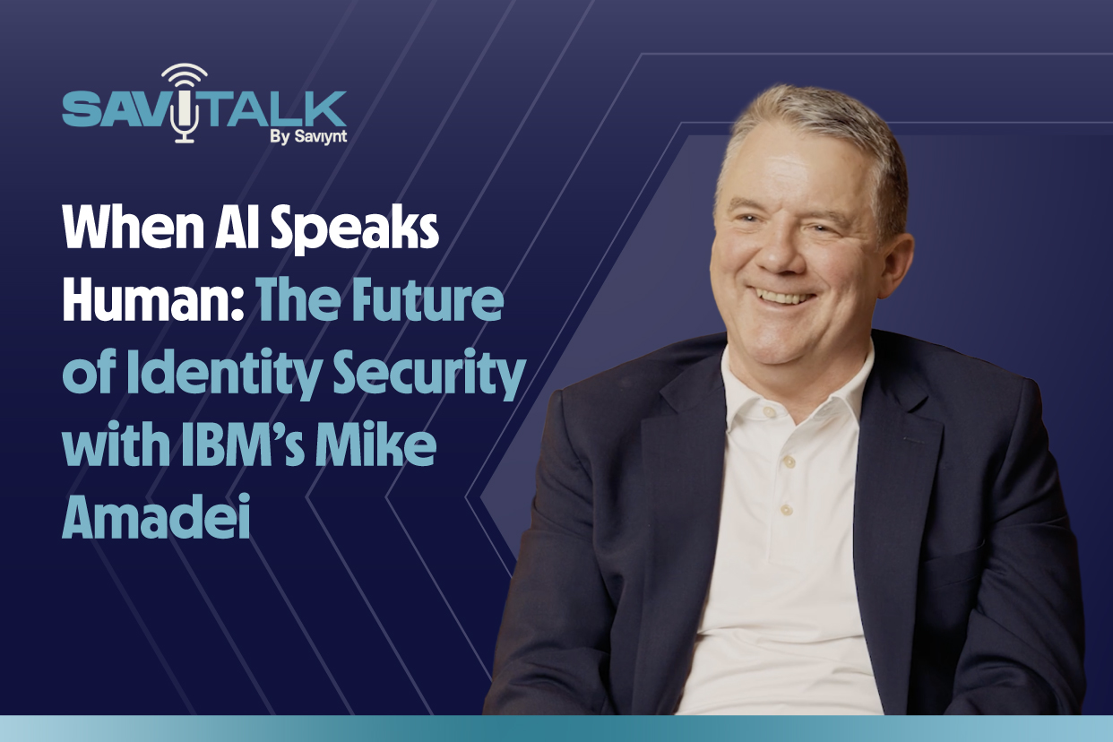 SaviTalk Ep. 4: When AI Speaks Human: The Future of Identity Security with IBM’s Mike Amadei